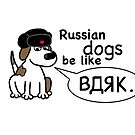 Russian dogs be like вдяк by CAshmanActor