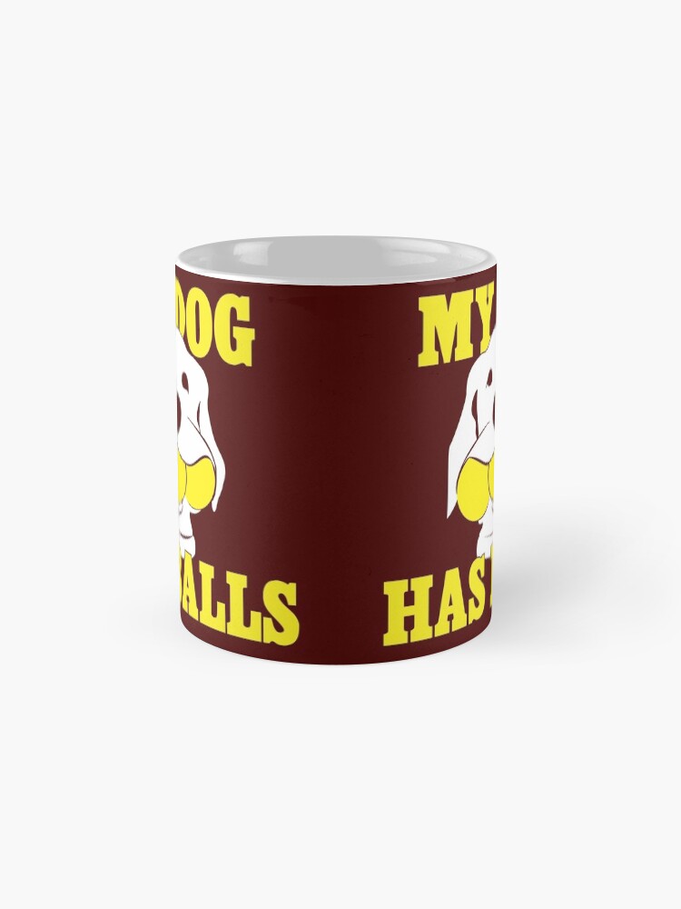 Alternate view of My Dog Has Balls | Labrador or Golden Retriever | NickerStickers on Redbubble Mug