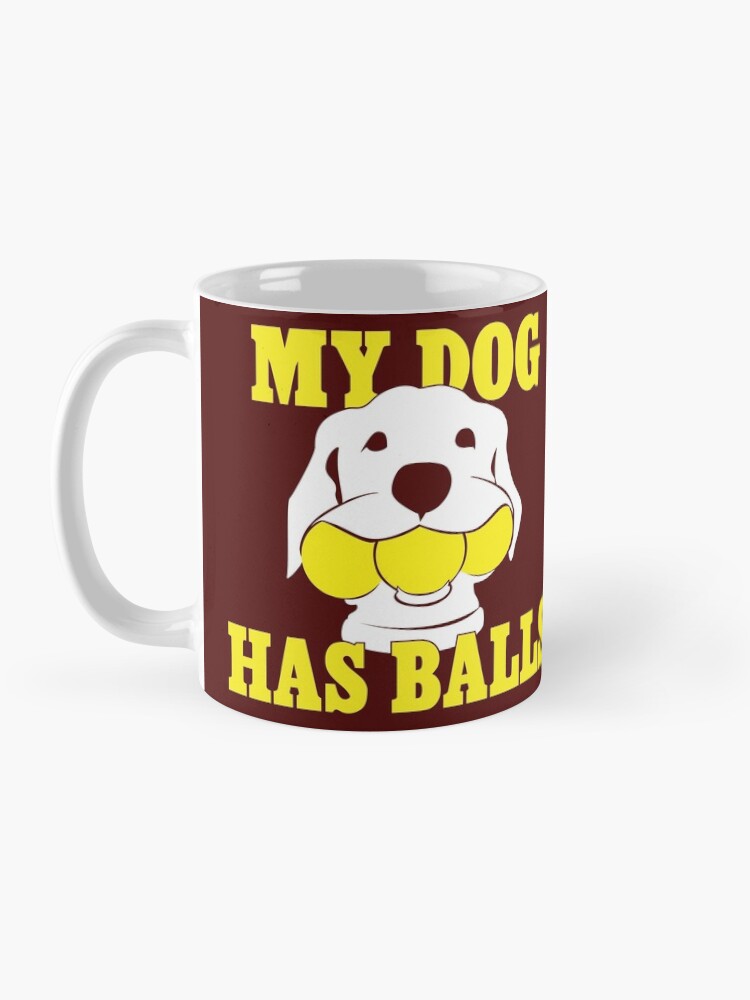 Alternate view of My Dog Has Balls | Labrador or Golden Retriever | NickerStickers on Redbubble Mug