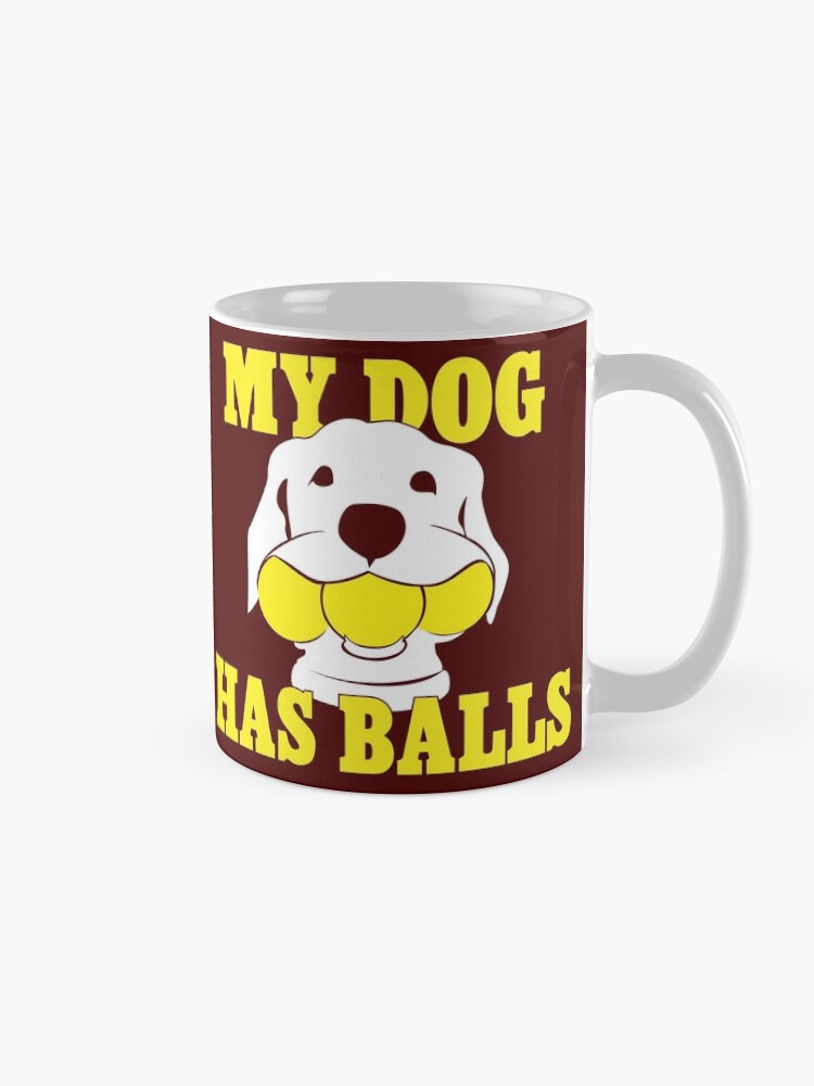 Alternate view of My Dog Has Balls | Labrador or Golden Retriever | NickerStickers on Redbubble Mug
