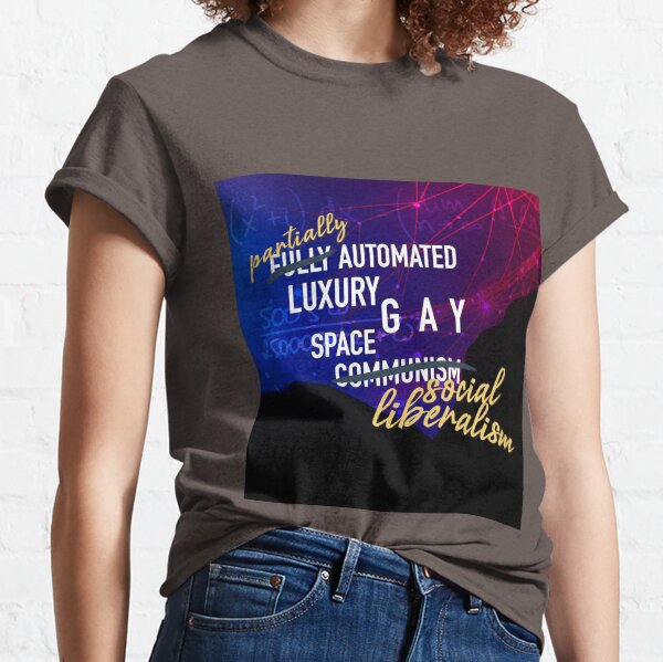 Luxury Gay Space Liberalism Classic T-Shirt