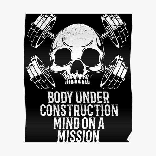 "Body Under Construction Mind On A Mission" Poster by tonstan Redbubble