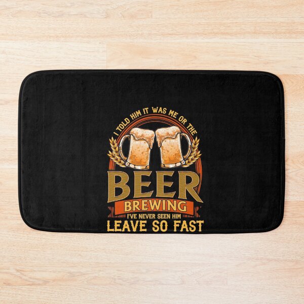 Item preview, I told him it was me or the Beer Brewing I've Never seen him Leave so fast designed and sold by Proficient  Tees.