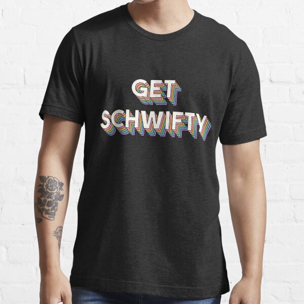 Get Schwifty, Rick And Morty Essential T-Shirt