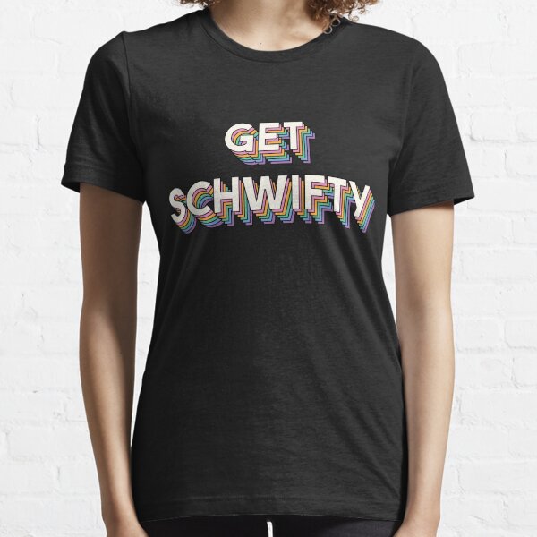 Get Schwifty, Rick And Morty Essential T-Shirt
