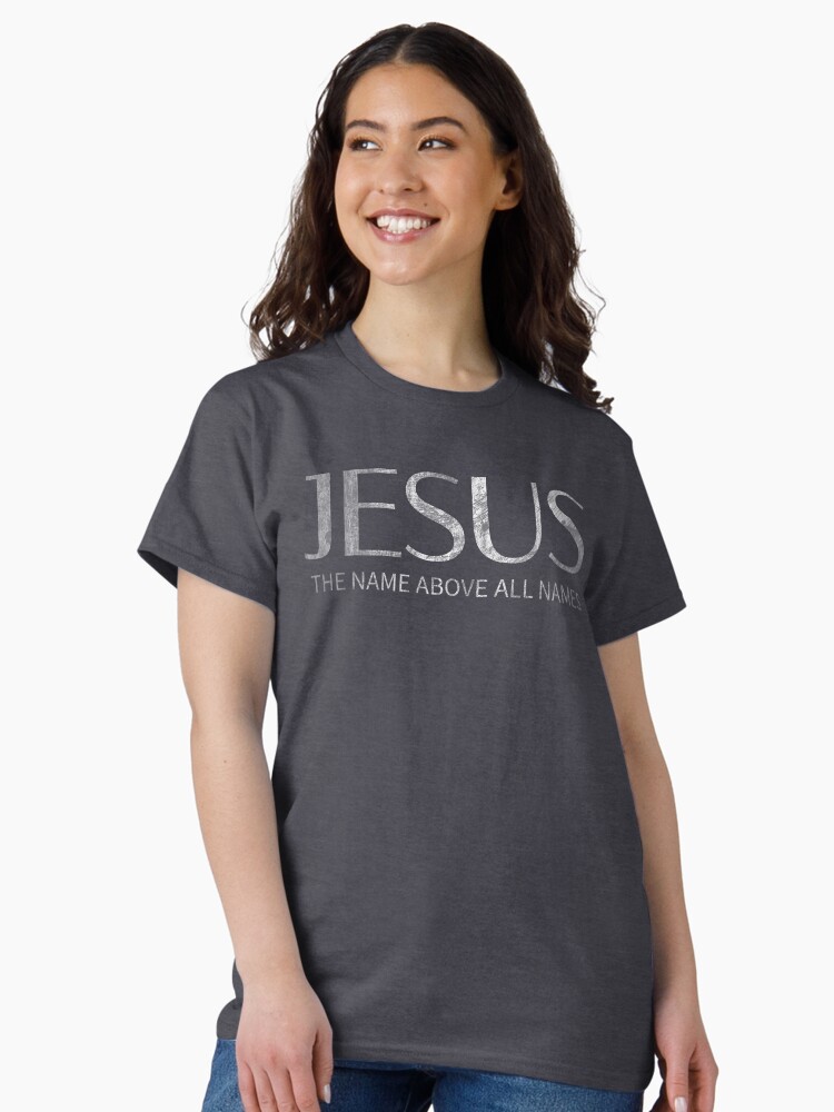 Thumbnail 2 of 7, Classic T-Shirt, Jesus The Name Above All Names Christian Message designed and sold by Roland1980.