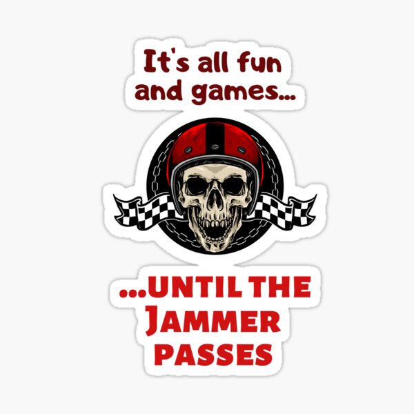 Item preview, Roller Derby It's Alll Fun and Games Until the Jammer Passes designed and sold by HappySchnapper.