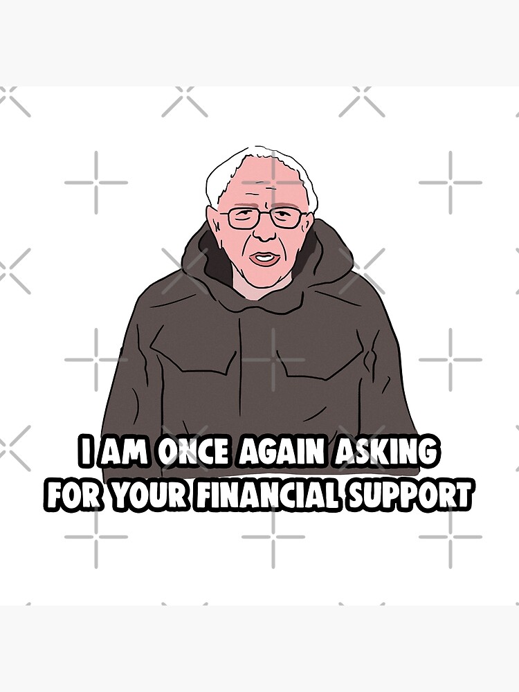 Bernie Sanders I Am Once Again Asking Meme Generator - Piñata Farms - The  best meme generator and meme maker for video & image memes