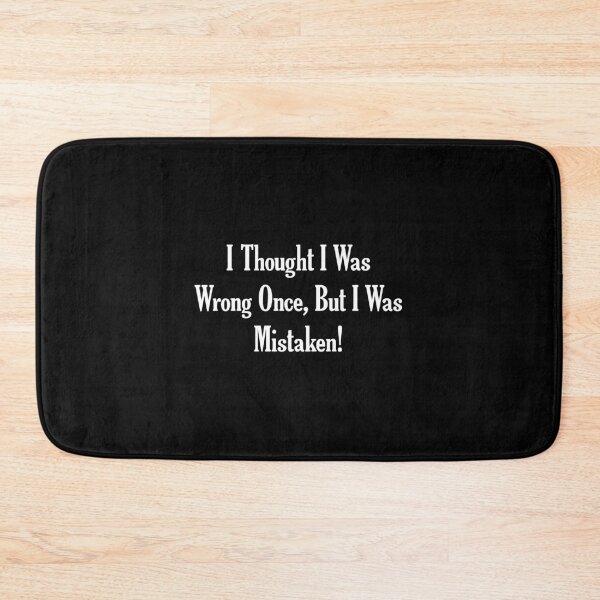 Item preview, I Was Not Wrong, I Was Mistaken designed and sold by divebargraphics.