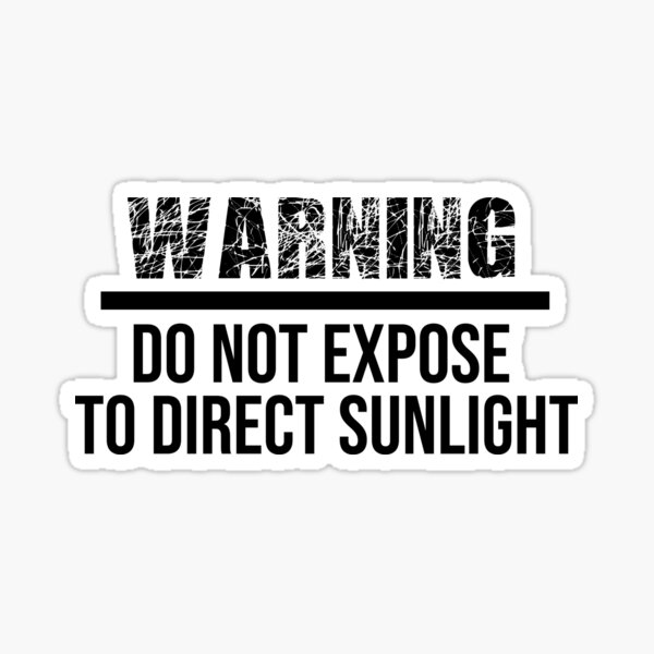Warning: Do Not Expose to Direct Sunlight Sticker