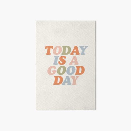TODAY IS A GOOD DAY peach pink green blue yellow motivational typography inspirational quote decor Art Board Print