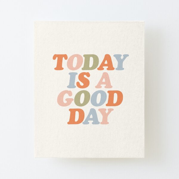 TODAY IS A GOOD DAY peach pink green blue yellow motivational typography inspirational quote decor Canvas Mounted Print