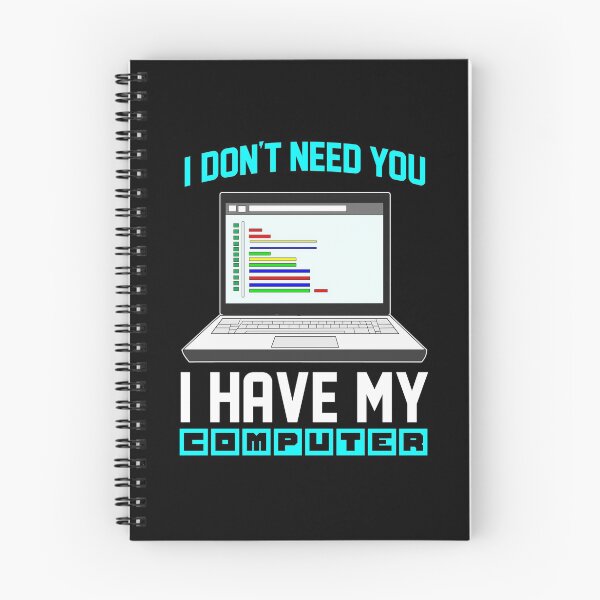 Item preview, I don't need you I have my computer Encoder designed and sold by Proficient Tees.