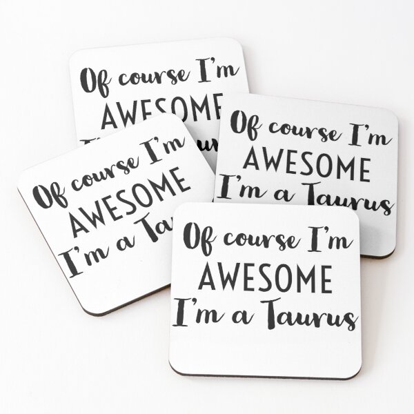 Item preview, Of Course I'm Awesome, I'm a Taurus designed and sold by SquidAndBear.