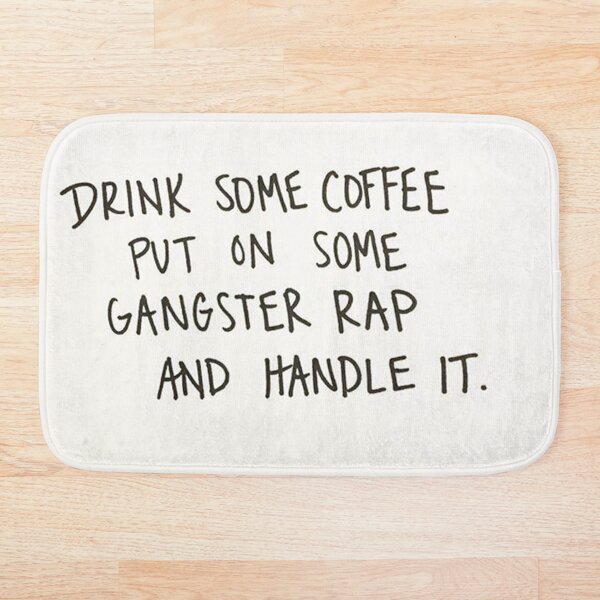 Funny quote about coffee drinking and gangster rap music Bath Mat