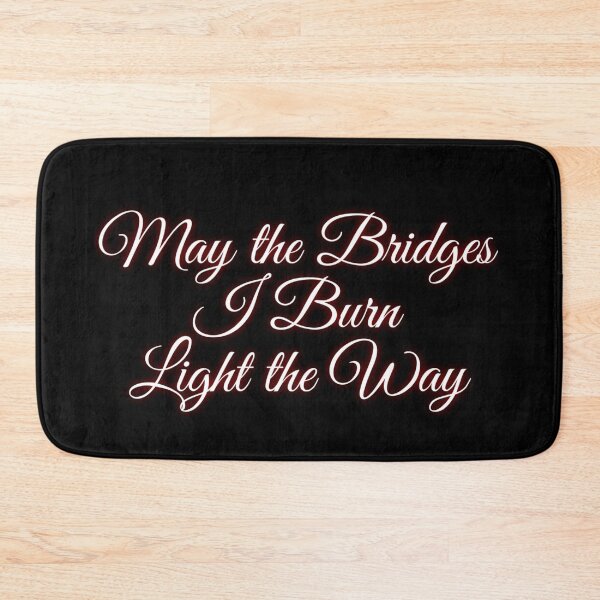 Item preview, May the bridges I burn designed and sold by Maelyn-Couch.