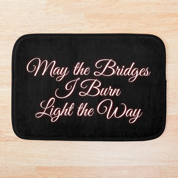 Item preview, May the bridges I burn designed and sold by Maelyn-Couch.