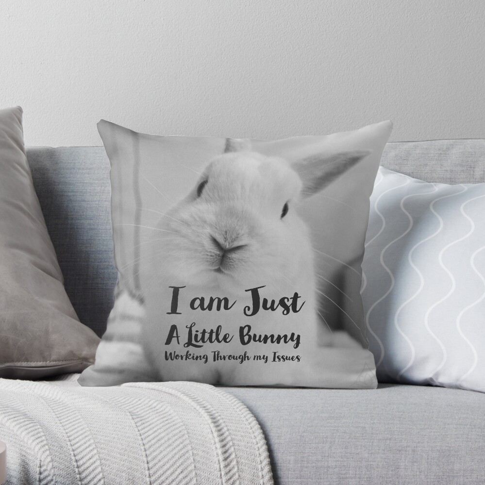 I am Just a Little Bunny Working Through my Issues Collection Throw Pillow