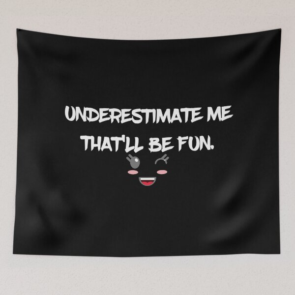 Item preview, UnderEstimate me That'll be Fun  designed and sold by RivalUnchanined.