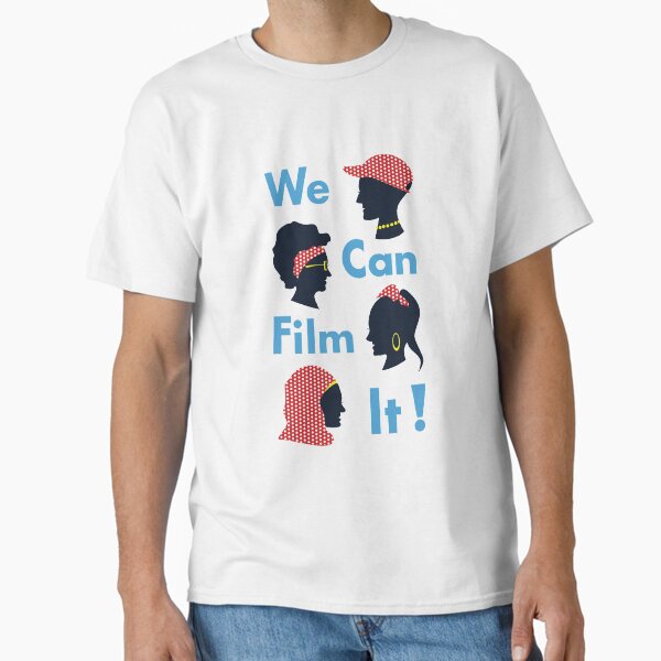 We Can Film It Classic T-Shirt