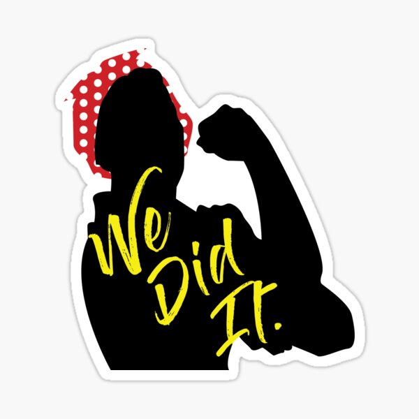 We Did It Sticker