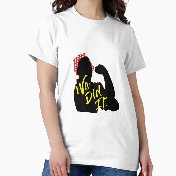 We Did It Classic T-Shirt