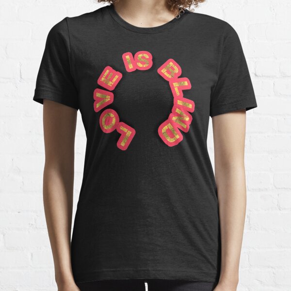 Love is blind print Essential T-Shirt