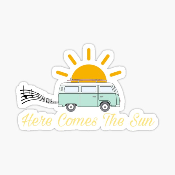 Here Comes The Sun Sticker