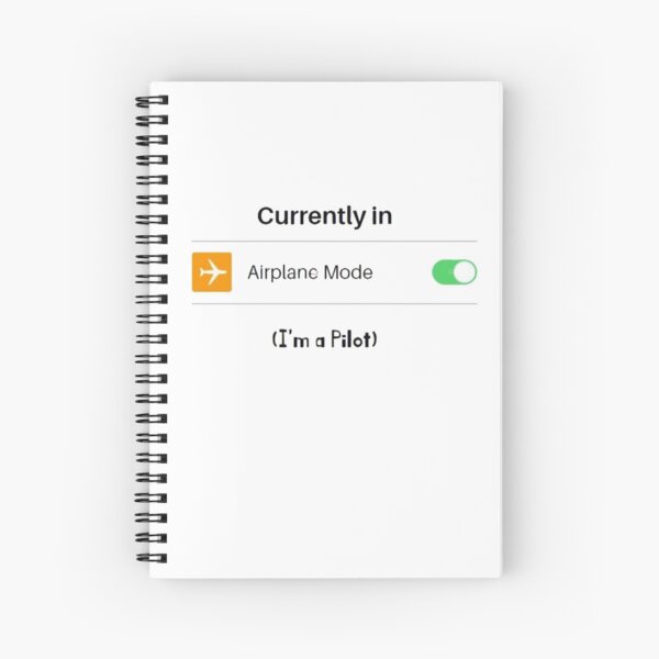 Airplane Mode ('cause I'm a pilot) Spiral Notebook