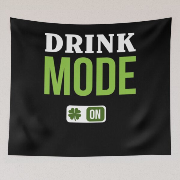Item preview, Drink Mode On Funny St Patricks Day designed and sold by BiagioDeFranco.