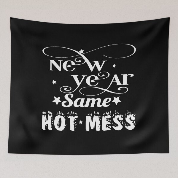 Item preview, New Year Same Hot Mess designed and sold by BiagioDeFranco.