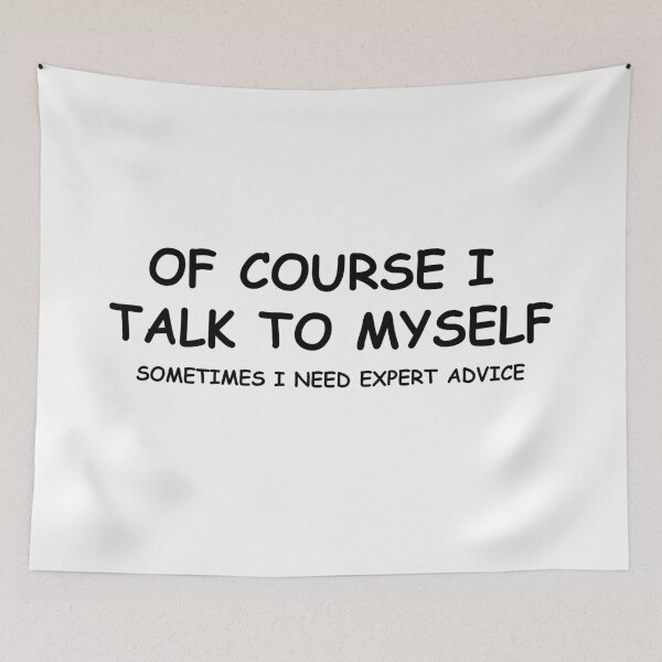 Item preview, Of Course I Talk To Myself Best Sarcastic Expert Advice Funny Graphic Novelty Design designed and sold by DoctorParanoid.