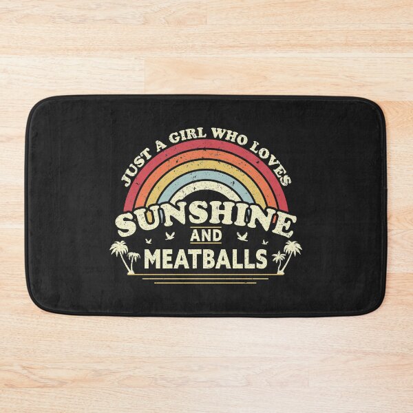 Item preview, Meatball print. Just A Girl Who Loves Sunshine And Meatballs graphic designed and sold by PackAPunch.
