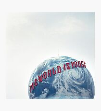 The World Is Yours Photographic Print