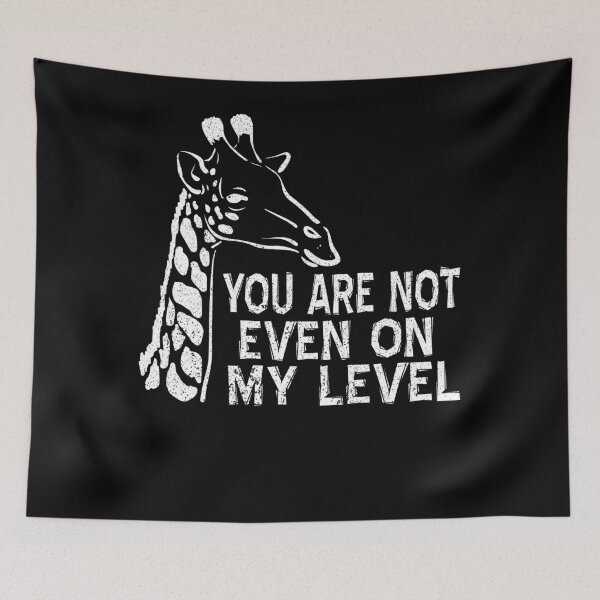 Item preview, You Are Not Even On My Level Giraffe designed and sold by BiagioDeFranco.