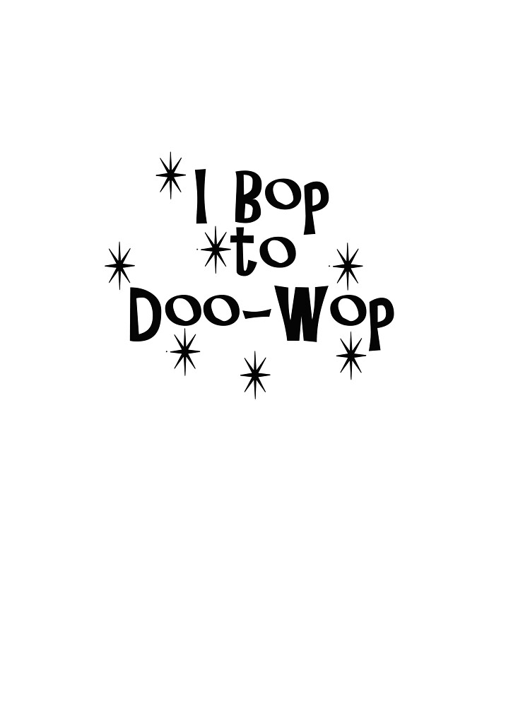 I Bop to Doo-Wop 50s for Fans of the 1950s by Rightbrainwoman