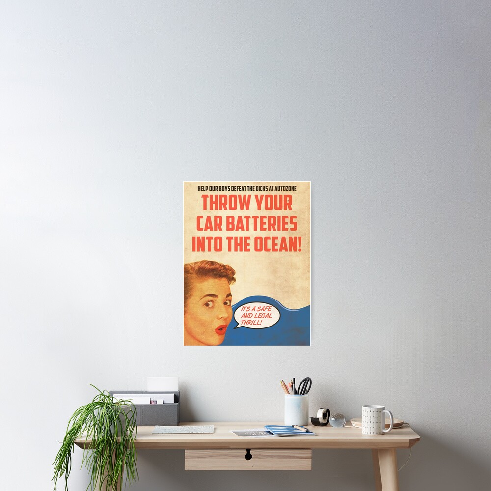 "Throw your car batteries into the ocean!" Poster for Sale by
