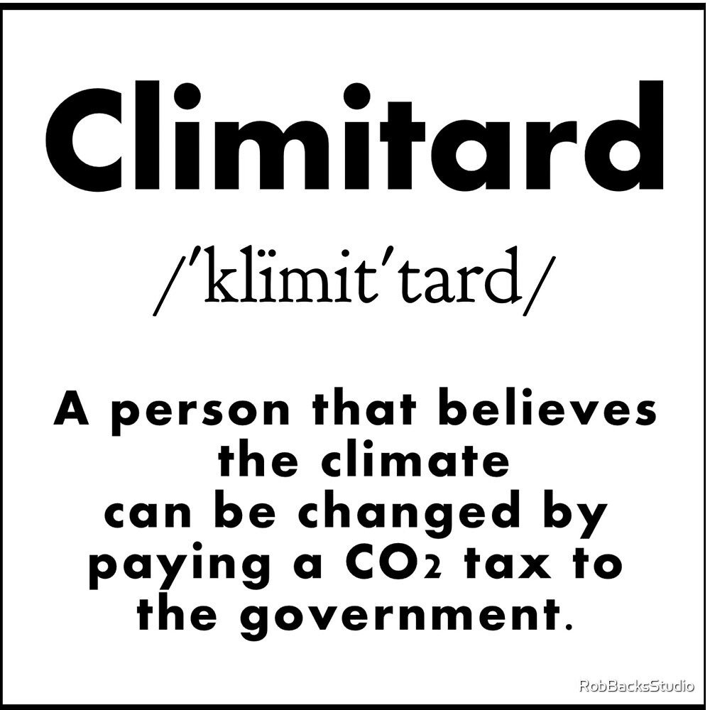 "Funny quote " Climitard " the meaning word for a person that believes