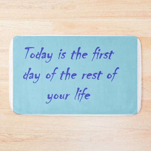Item preview, Today is the first day of the rest of your life designed and sold by sleeping-cactus.