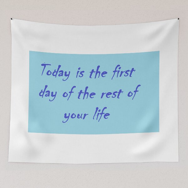 Item preview, Today is the first day of the rest of your life designed and sold by sleeping-cactus.