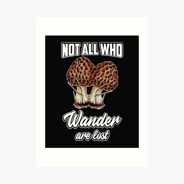 Not All Who Wander Are Lost Morel Mushroom Hunting print Greeting Card by  sunnym79