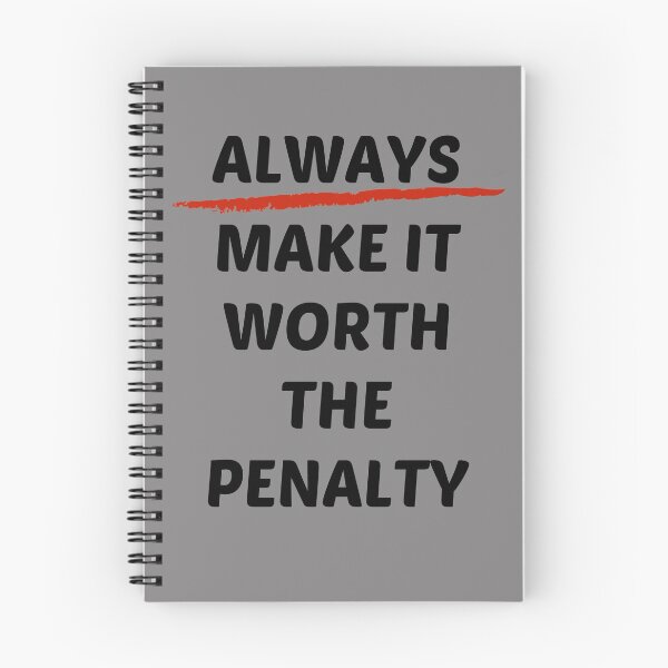 Item preview, Always Make It Worth the Penalty designed and sold by HappySchnapper.