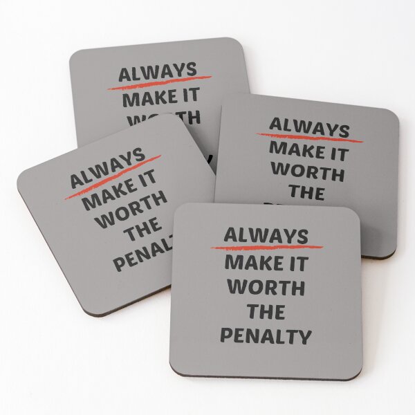 Item preview, Always Make It Worth the Penalty designed and sold by HappySchnapper.