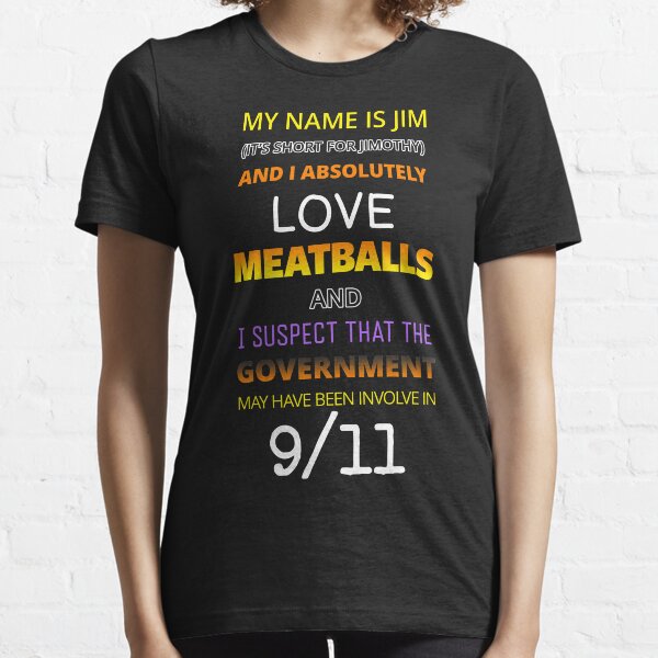MY NAME IS JIM (IT'S SHORT FOR JIMOTHY) Essential T-Shirt
