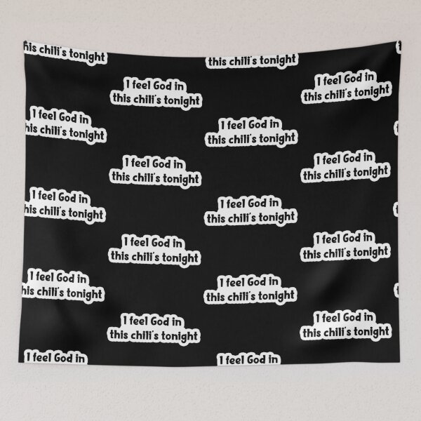 Item preview, i feel god in this chili's tonight Popular Meme Speech designed and sold by sosavvvy.