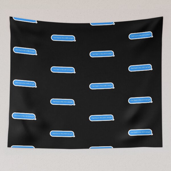 Item preview, i feel god in this chili's tonight Popular Meme Speech imessage designed and sold by sosavvvy.