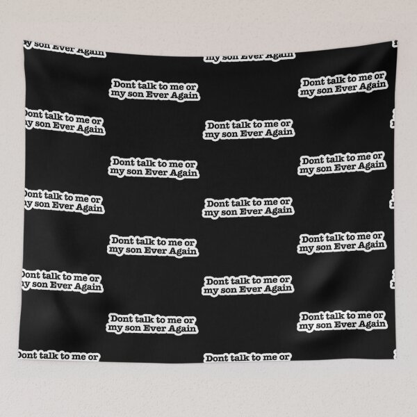 Item preview, don't talk to me or my son ever again Popular Meme Speech black designed and sold by sosavvvy.
