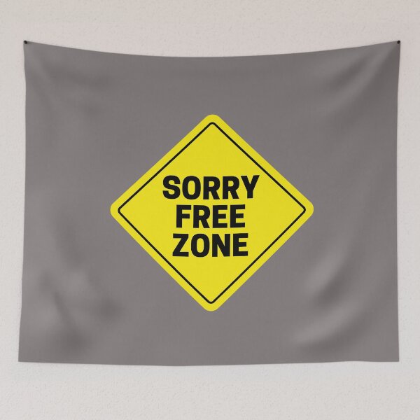 Item preview, Sorry Free Zone designed and sold by HappySchnapper.