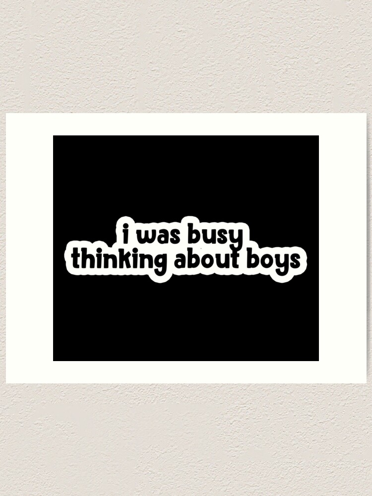 busy thinking about girls Art Print