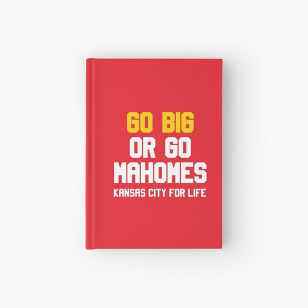 Go Big or Go Mahomes KC for Life Hardcover Journal